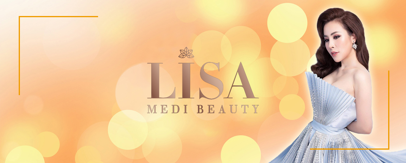 Thẩm mỹ viện LISA MEDI BEAUTY - Cùng bạn chinh phục sắc đẹp